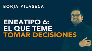 Eneatipo 6 el que teme tomar decisiones  Borja Vilaseca [upl. by Colene]