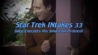 Star Trek INtakes Data Executes His Smalltalk Protocol [upl. by Gweneth]