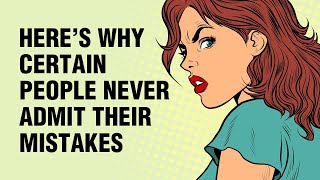 8 Reasons Certain People Never Admit Their Mistakes [upl. by Hake]