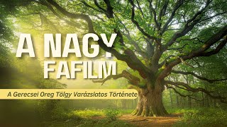 A Gerecsei Oreg Tölgy Varázslatos Története  A Nagy Fafilm [upl. by Tillie]