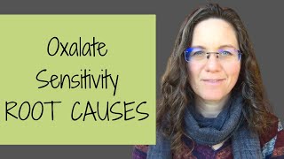 Oxalate Sensitivity Root Causes [upl. by Zolner]