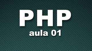 Curso de PHP 01  Introdução ao PHP [upl. by Kannan]