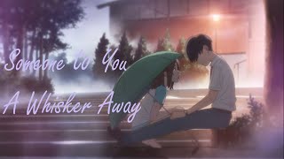 A Whisker Away  Someone To You AMV [upl. by Burr]