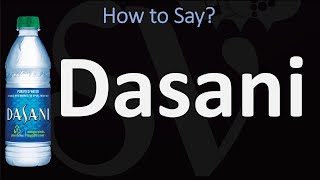 How to Pronounce Dasani CORRECTLY [upl. by Aserej956]