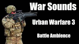 War Sounds  Urban Warfare 3  Street Battle Ambience [upl. by Maddy]