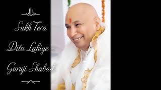 Sukh Tera Dita Lahiye  Guruji Shabad  Guruji’s Soulful Shabad  Jai Guruji 🙏 [upl. by Rawdon]