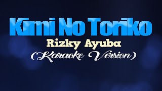 KIMI NO TORIKO SUMMERTIME  Rizky Ayuba KARAOKE VERSION [upl. by Rochester]