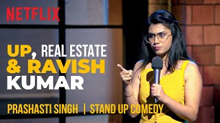 UP Real Estate amp Ravish Kumar  Prashasti Singh StandUp Comedy  Ladies Up  Netflix India [upl. by Haneeja]